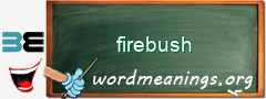 WordMeaning blackboard for firebush